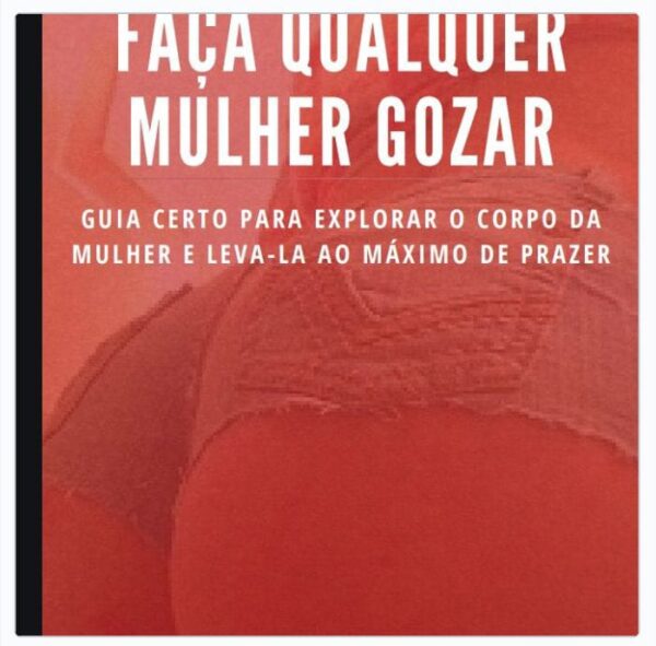 Como fazer qualquer mulher gozar